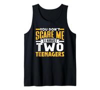 You Don't Scare Me I Have Two Teenagers Sarcasm Cute Pun Tank Top