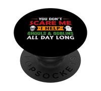 You Don't Scare Me I Help Ghouls & Goblins All Day Long PopSockets Adhesive PopGrip