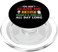 You Don't Scare Me I Help Ghouls & Goblins All Day Long PopSockets PopGrip for MagSafe