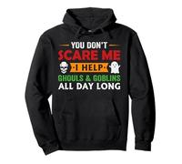 You Don't Scare Me I Help Ghouls & Goblins All Day Long Pullover Hoodie