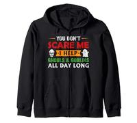 You Don't Scare Me I Help Ghouls & Goblins All Day Long Zip Hoodie