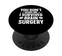 You Don't Scare Me - I Survived Brain Surgery PopSockets Adhesive PopGrip