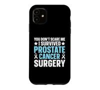You Don't Scare Me - I Survived Prostate Cancer Surgery Case for iPhone 11