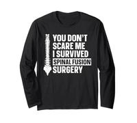 You Don't Scare Me - I Survived Spinal Fusion Surgery Long Sleeve T-Shirt