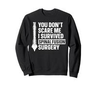 You Don't Scare Me - I Survived Spinal Fusion Surgery Sweatshirt