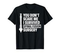 You Don't Scare Me - I Survived Spinal Fusion Surgery T-Shirt