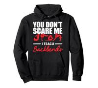 You Dont Scare Me I Teach Contortionist Contortion Yoga Pullover Hoodie