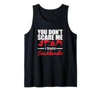 You Dont Scare Me I Teach Contortionist Contortion Yoga Tank Top