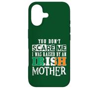 You Don't Scare Me I Was Raised By An Irish Mother Case for iPhone 17