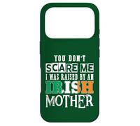 You Don't Scare Me I Was Raised By An Irish Mother Case for iPhone 17 Pro