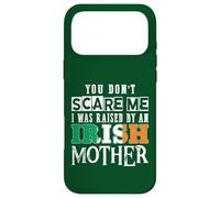 You Don't Scare Me I Was Raised By An Irish Mother Case for iPhone 17 Pro Max