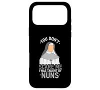 You Don't Scare Me I Was Taught By Nun Case for iPhone 17 Pro Max