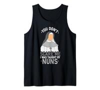 You Don't Scare Me I was Taught By Nun Tank Top