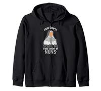 You Don't Scare Me I Was Taught By Nun Zip Hoodie