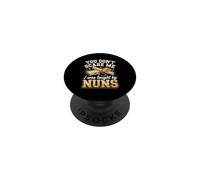 You Don't Scare Me I Was Taught by Nuns Catholic School Nuns PopSockets Adhesive PopGrip