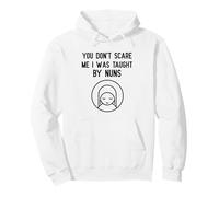 You Don't Scare Me I Was Taught By Nuns Nun Catholic Tee Pullover Hoodie