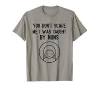 You Don't Scare Me I Was Taught By Nuns Nun Catholic Tee T-Shirt
