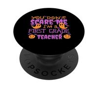 YOU DON'T SCARE ME I'M A FIRST GRADE TEACHER Halloween Meme PopSockets Adhesive PopGrip