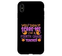 YOU DON'T SCARE ME I'M A FOURTH GRADE TEACHER Halloween Meme Case for iPhone XS Max