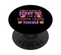YOU DON'T SCARE ME I'M A FOURTH GRADE TEACHER Halloween Meme PopSockets Adhesive PopGrip