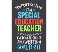 You Don't Scare Me I'm A Special Education Teacher Notebook: Funny Notebook for teacher, coworkers , men and women