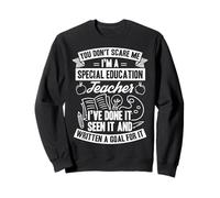 YOU DON'T SCARE ME I'M A Special Education Teacher Sweatshirt