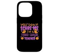 YOU DON'T SCARE ME I'M A THIRD GRADE TEACHER Halloween Meme Case for iPhone 14 Pro