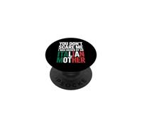 You Don't Scare Me Raised By Italian Mother PopSockets Adhesive PopGrip