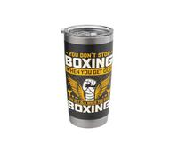 You Dont Stop Boxing When You Get Old, You Get Old When You Stainless Steel Insulated Tumbler