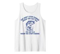 You Dont Stop Fishing When You Get Old Bass Fisherman Tank Top