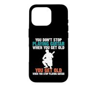 You dont stop playing Guitar when you get old Guitar Player Case for iPhone 16 Pro