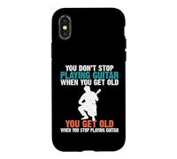 You dont stop playing Guitar when you get old Guitar Player Case for iPhone X/XS