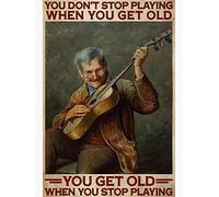 You Don'T Stop Playing Guitar When You Get Oldsignsaluminumfor Home Garden Cafe Bar Funny Vintage Metal Sign Poster 8X12 Inches