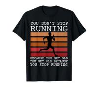 you don't stop running because you get old you running lover T-Shirt