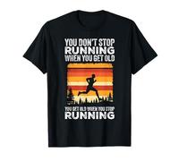 You Don't Stop Running When You Get Old Funny Runner T-Shirt