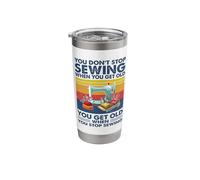 You Don't Stop Sewing When You get Old Stainless Steel Insulated Tumbler