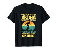 You Don't Stop Skiing - Funny Skiing Lover Art T-Shirt