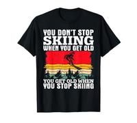You Don't Stop Skiing When You Get Old Funny Ski Lover Skier T-Shirt