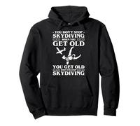You Dont Stop Skydiving When You Get Old Pullover Hoodie