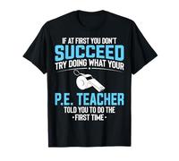 You Don't Succeed Try Doing - PE Teacher Physical Education T-Shirt