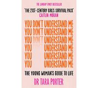You Don't Understand Me : The Young Woman's Guide to Life - The Sunday Times bestseller