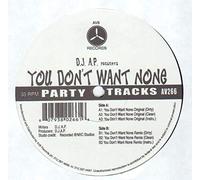 You Don't Want None [Vinyl Single 12'']