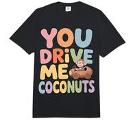 You Drive Me Coconuts Sarcasm Expressions - Comfort Colors Adult Heavyweight T-Shirt