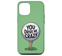 You Drive Me Crazy Golf Ball Golf Tee Funny Golfer Golfing Case for iPhone 12/12 Pro