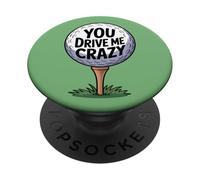You Drive Me Crazy Golf Ball Golf Tee Funny Golfer Golfing PopSockets Adhesive PopGrip