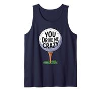 You Drive Me Crazy Golf Ball Golf Tee Funny Golfer Golfing Tank Top