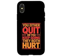 You Either Quit Or You Keep Going They Both Hurt Case for iPhone X/XS