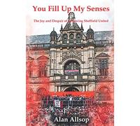 You Fill Up My Senses: The Joy and Despair of Following Sheffield United