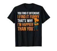You Find It Offensive I Find It Funny Adult Humor Quote T-Shirt
