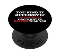 You Find It Offensive I Find It Funny Happier Than You Quote PopSockets Adhesive PopGrip